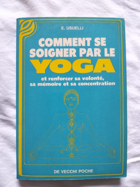 Livre Comment se soigner par le Yoga