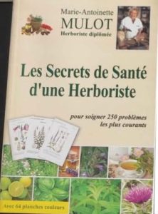 Livre Les Secrets de Santé d’une Herboriste de Marie-Antoinette Mulot, herboriste diplômée Prix en MP