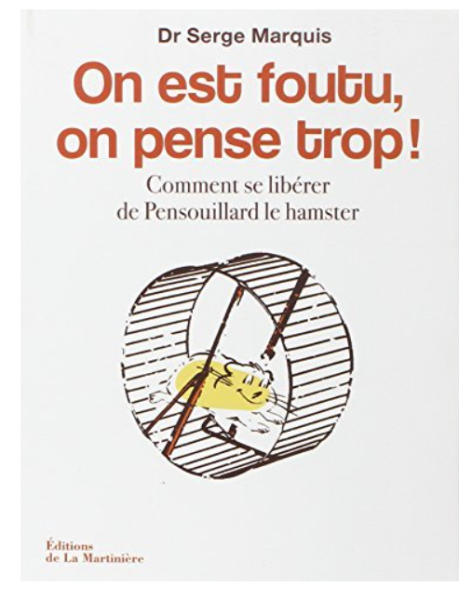 Livre On est foutu, on pense trop ! – Dr Serge Marquis