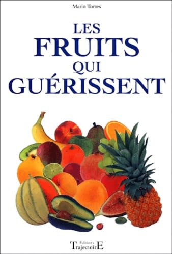 Les fruits qui guérissent - Mario Torres Les fruits qui guérissent Mario Torres
