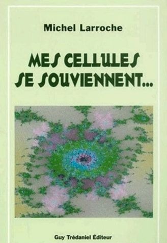 Livre Mes Cellules se Souviennent... – Michel Larroche
